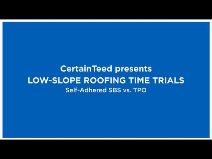 CertainTeed Low-Slope Roofing Time Trials – Self-Adhered SBS vs TPO