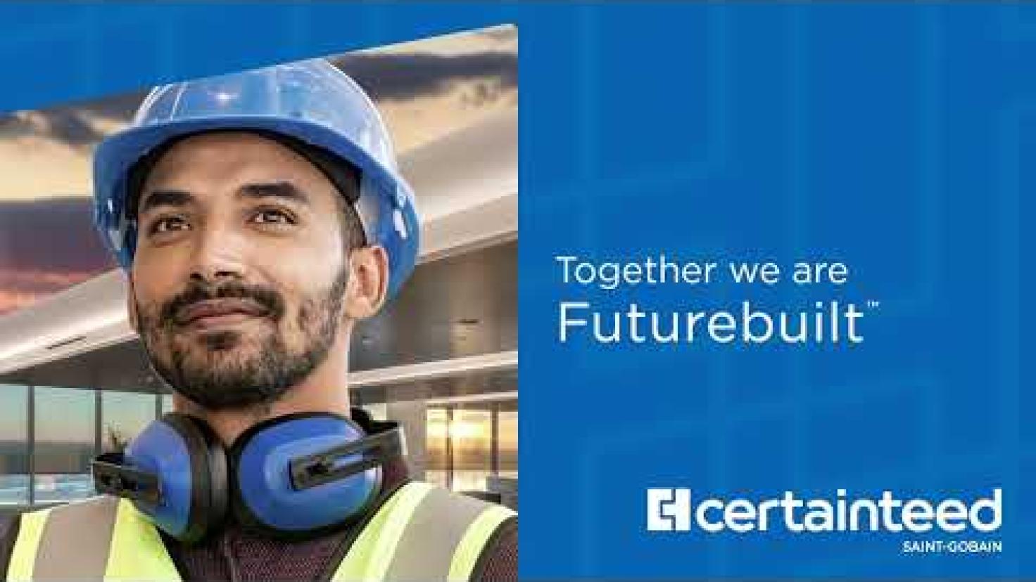 Together we are Futurebuilt | CertainTeed